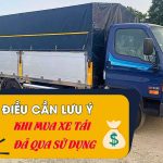 6 điều cần lưu ý khi mua xe tải đã qua sử dụng