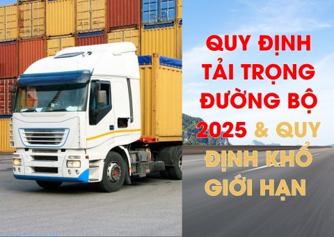 Quy định tải trọng đường bộ 2025 và khổ giới hạn xe