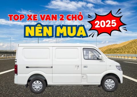 Top các dòng xe tải van 2 chỗ đáng mua nhất năm 2025